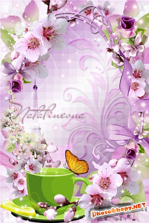 Цветочная рамочка – Пробуждается природа, распускаются цветы, мы за чашечкою чая перейдем на Ты...